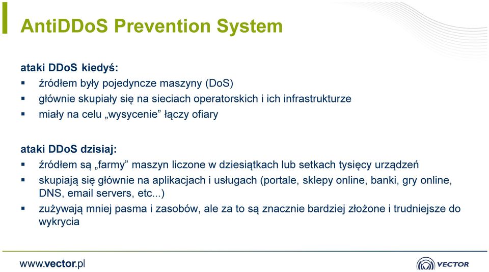 w dziesiątkach lub setkach tysięcy urządzeń skupiają się głównie na aplikacjach i usługach (portale, sklepy online, banki,