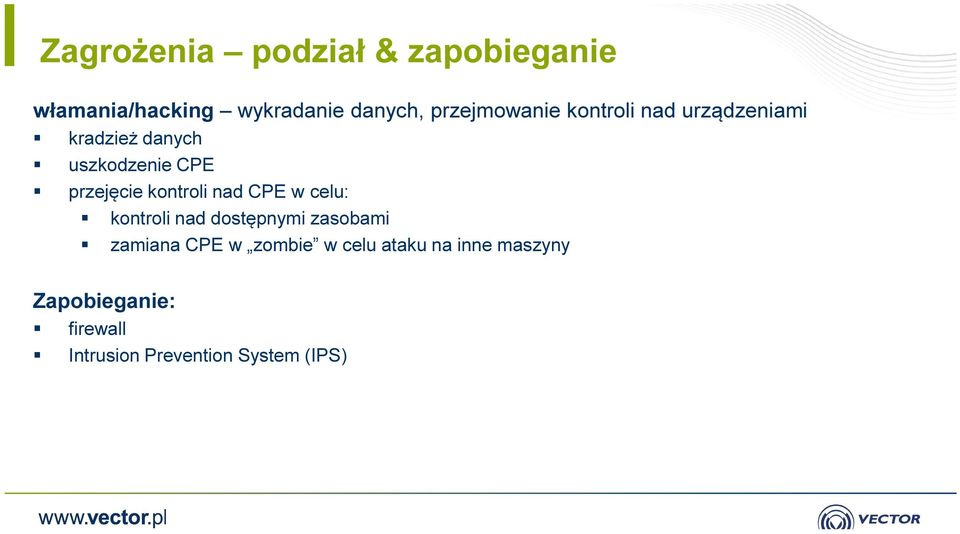 przejęcie kontroli nad CPE w celu: kontroli nad dostępnymi zasobami zamiana