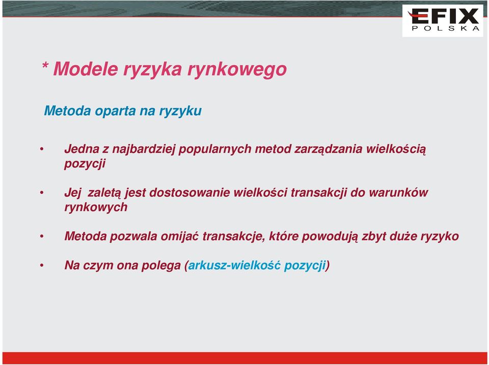 dostosowanie wielkości transakcji do warunków rynkowych Metoda pozwala