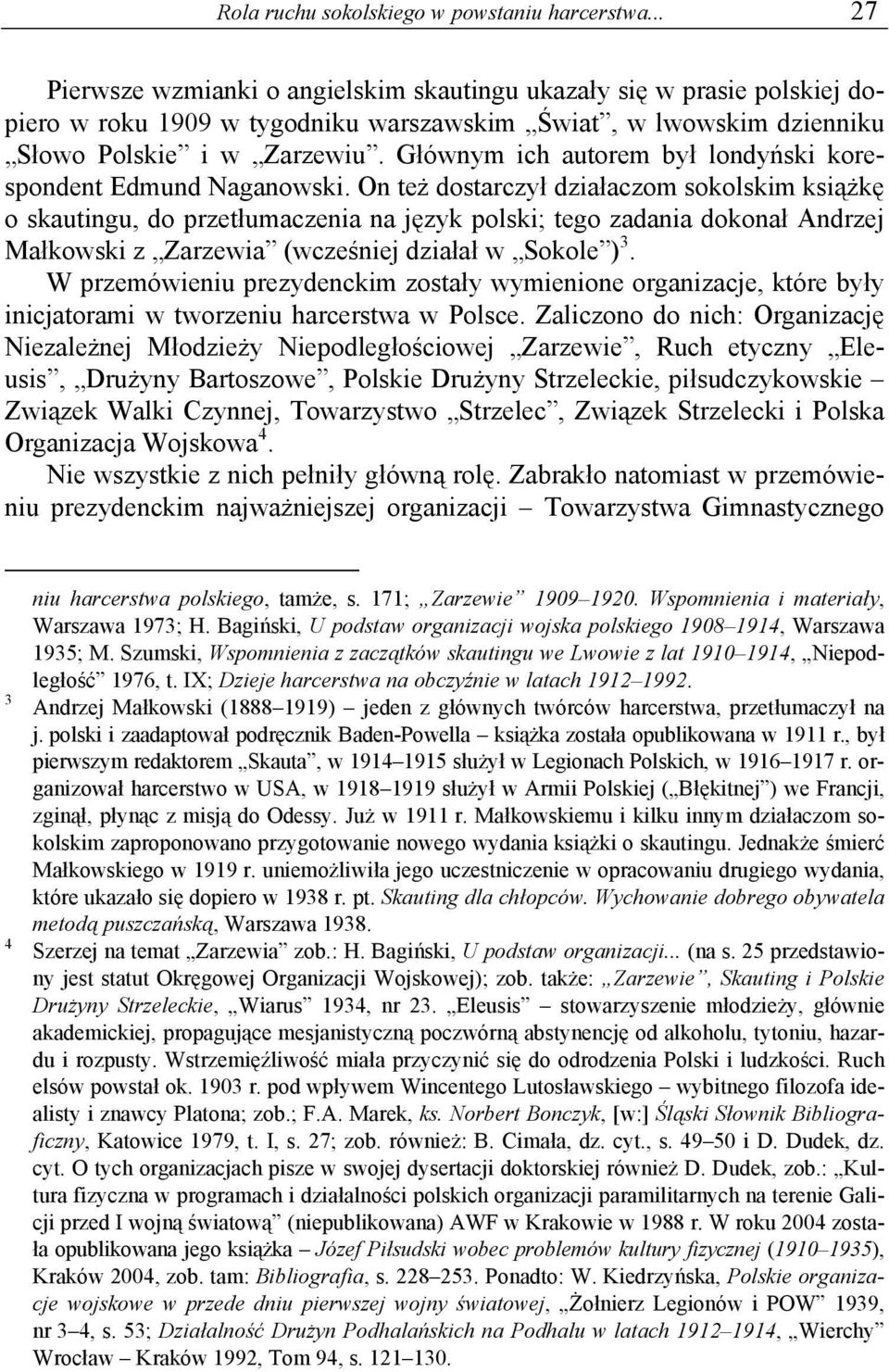 Głównym ich autorem był londyński korespondent Edmund Naganowski.