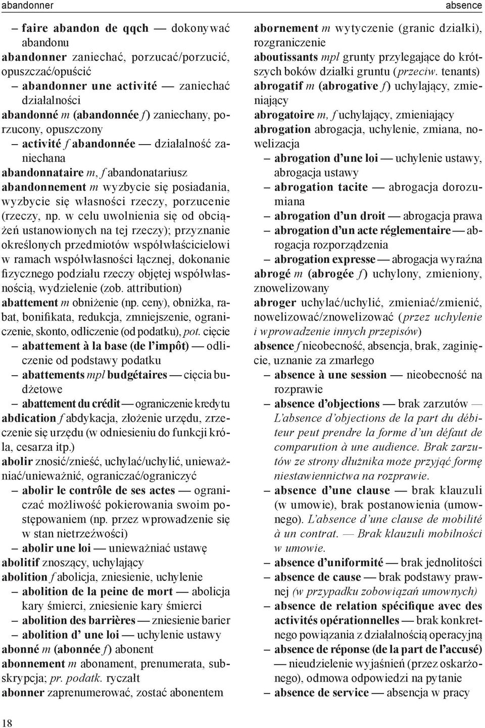 w celu uwolnienia się od obciążeń ustanowionych na tej rzeczy); przyznanie określonych przedmiotów współwłaścicielowi w ramach współwłasności łącznej, dokonanie fizycznego podziału rzeczy objętej