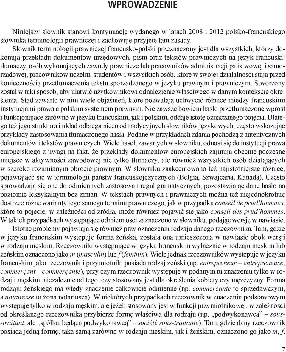 wykonujących zawody prawnicze lub pracowników administracji państwowej i samorządowej, pracowników uczelni, studentów i wszystkich osób, które w swojej działalności stają przed koniecznością