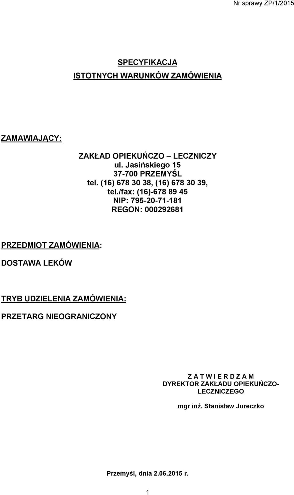 /fax: (16)-678 89 45 NIP: 795-20-71-181 REGON: 000292681 PRZEDMIOT ZAMÓWIENIA: DOSTAWA LEKÓW TRYB