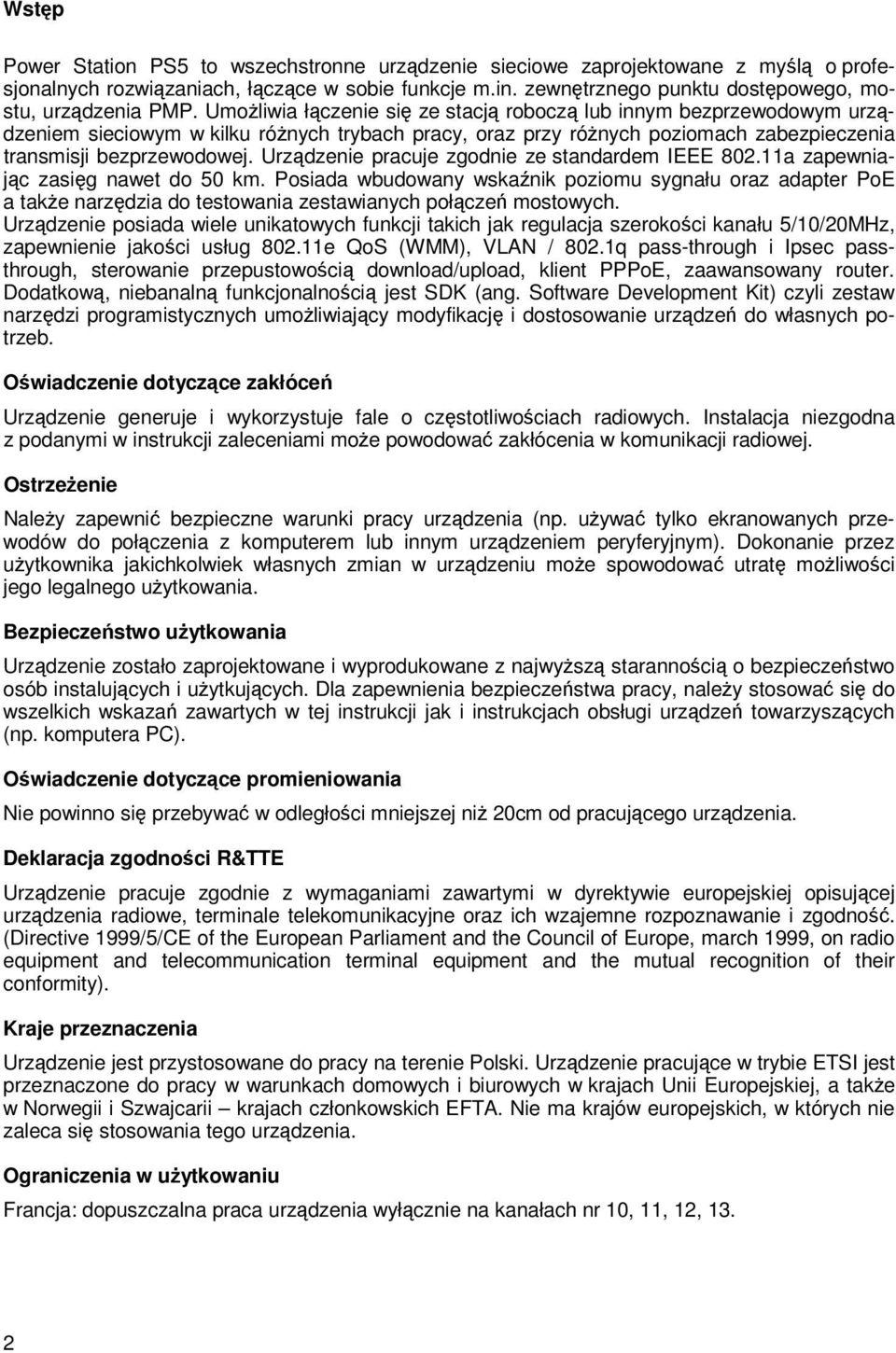 UmoŜliwia łączenie się ze stacją roboczą lub innym bezprzewodowym urządzeniem sieciowym w kilku róŝnych trybach pracy, oraz przy róŝnych poziomach zabezpieczenia transmisji bezprzewodowej.