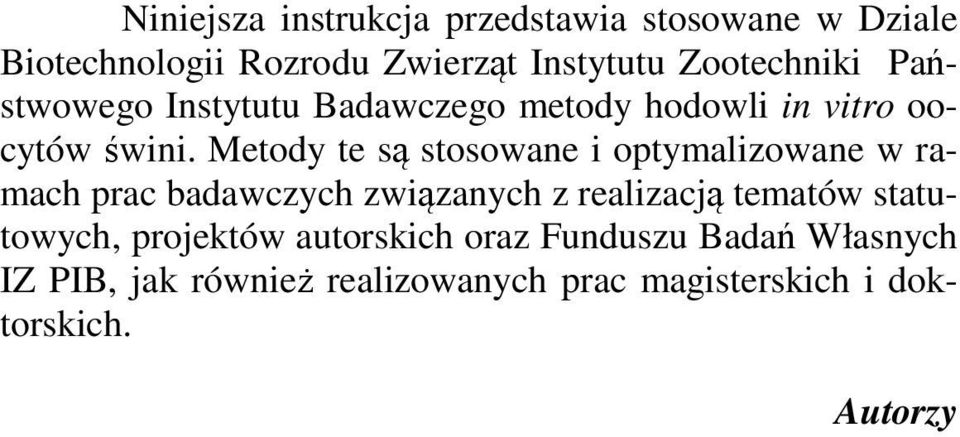 Metody te są stosowane i optymalizowane w ramach prac badawczych związanych z realizacją tematów