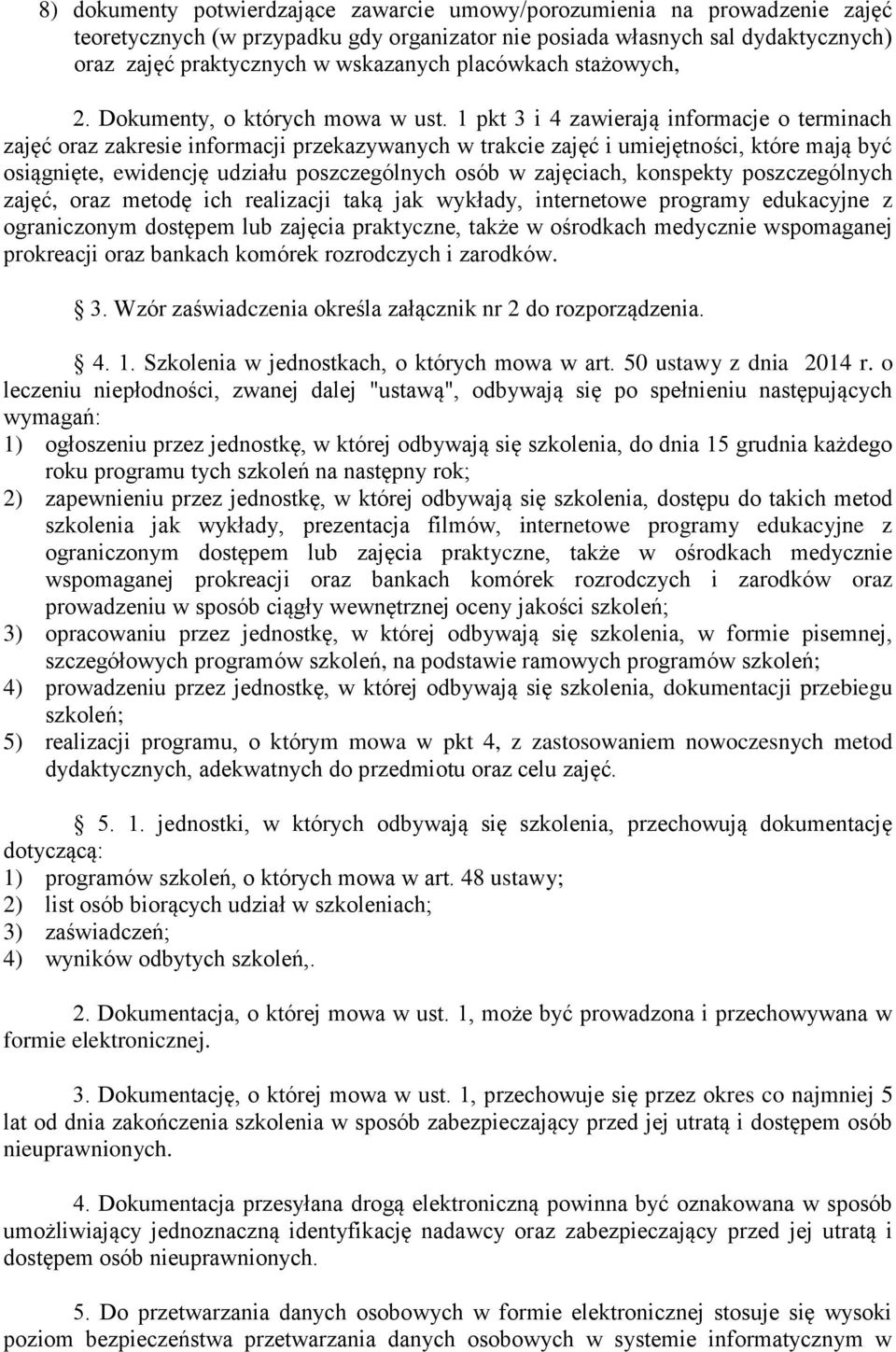 1 pkt 3 i 4 zawierają informacje o terminach zajęć oraz zakresie informacji przekazywanych w trakcie zajęć i umiejętności, które mają być osiągnięte, ewidencję udziału poszczególnych osób w