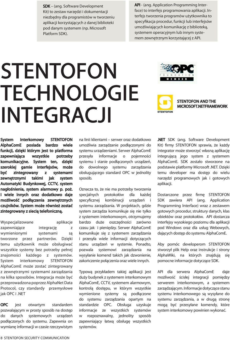 Interfejs tworzenia programów użytkownika to specyfikacja procedur, funkcji lub interfejsów umożliwiających komunikację z biblioteką, systemem operacyjnym lub innym systemem zewnętrznym korzystającej