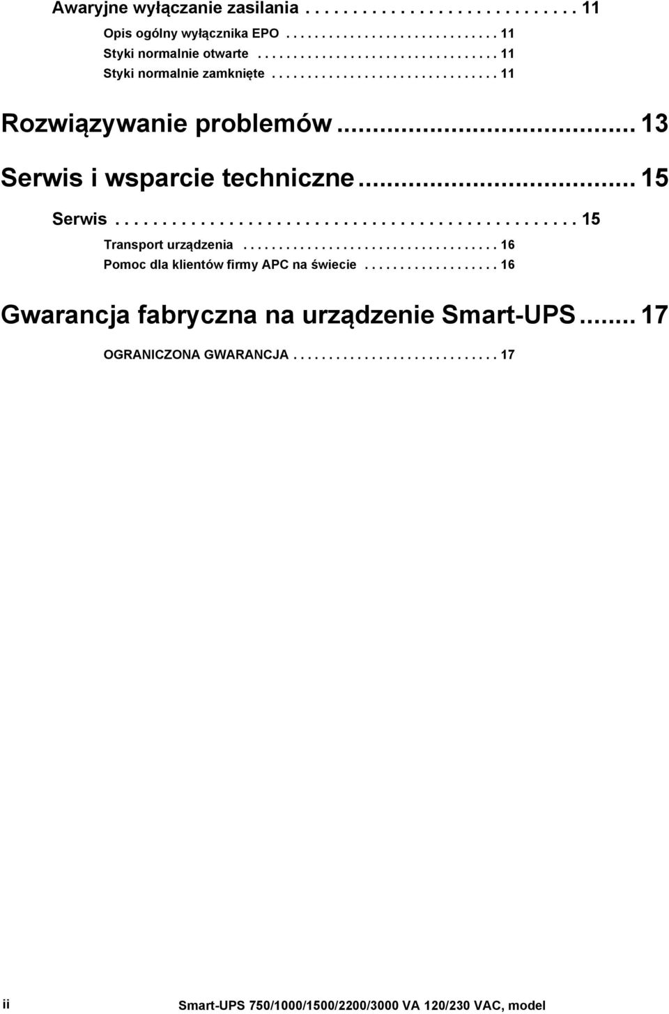 .. 15 Serwis................................................. 15 Transport urządzenia.................................... 16 Pomoc dla klientów firmy APC na świecie.