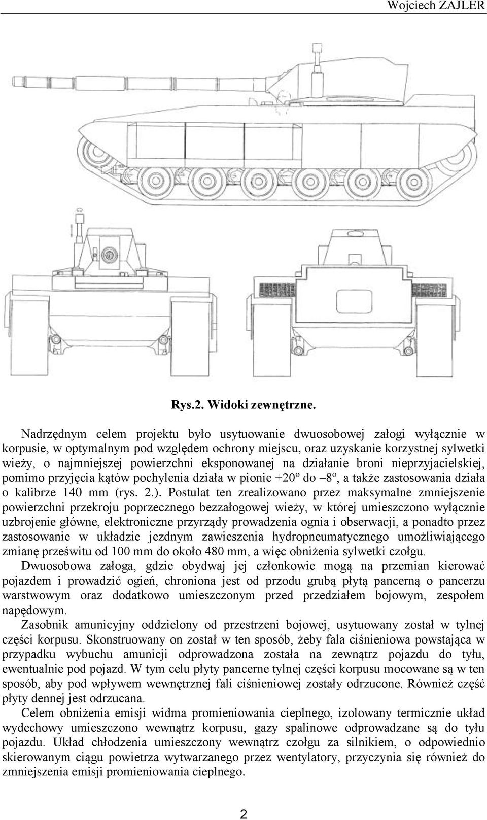 eksponowanej na działanie broni nieprzyjacielskiej, pomimo przyjęcia kątów pochylenia działa w pionie +20 o do 8 o, a także zastosowania działa o kalibrze 140 mm (rys. 2.).