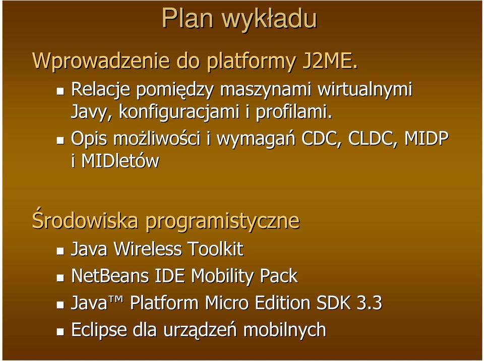 Opis możliwo liwości i wymagań CDC, CLDC, MIDP i MIDletów Środowiska