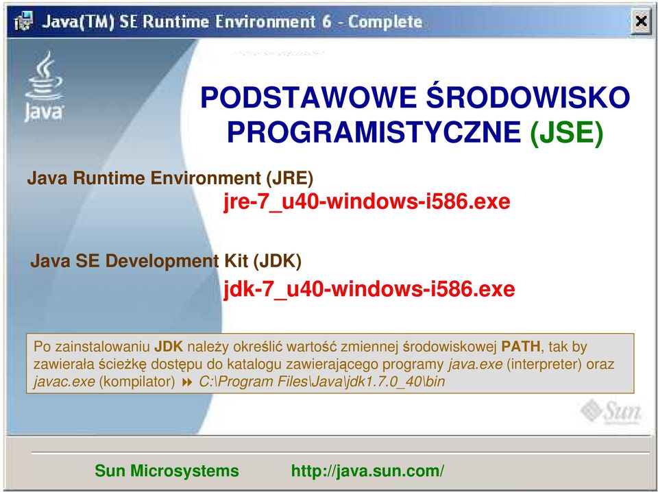 exe Po zainstalowaniu JDK należy określić wartość zmiennej środowiskowej PATH, tak by zawierała ścieżkę