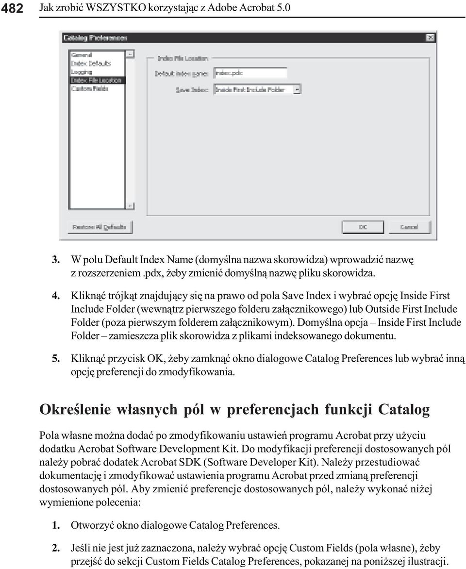 za³¹czikowym). Domyœla opcja Iside First Iclude Folder zamieszcza plik skorowidza z plikami ideksowaego dokumetu. 5.