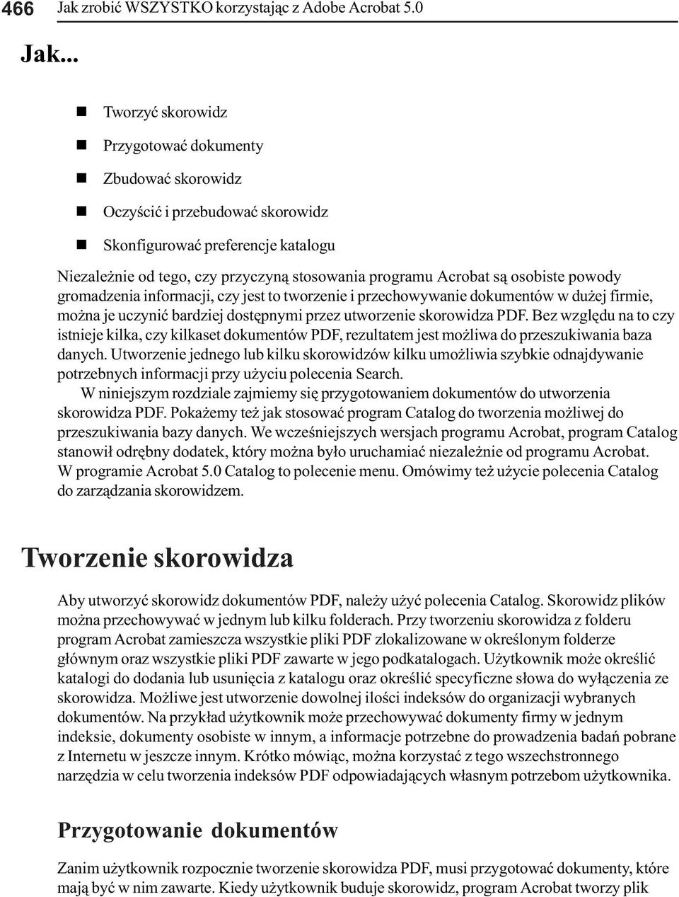 powody gromadzeia iformacji, czy jest to tworzeie i przechowywaie dokumetów w du ej firmie, mo a je uczyiæ bardziej dostêpymi przez utworzeie skorowidza PDF.