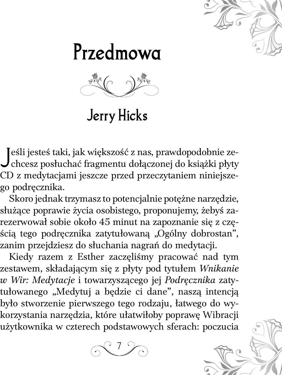 Skoro jednak trzymasz to potencjalnie potężne narzędzie, służące poprawie życia osobistego, proponujemy, żebyś zarezerwował sobie około 45 minut na zapoznanie się z częścią tego podręcznika