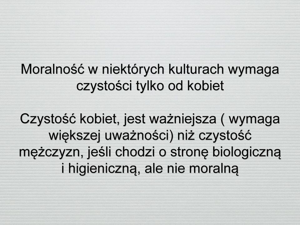 wymaga większej uważności) niż czystość mężczyzn,