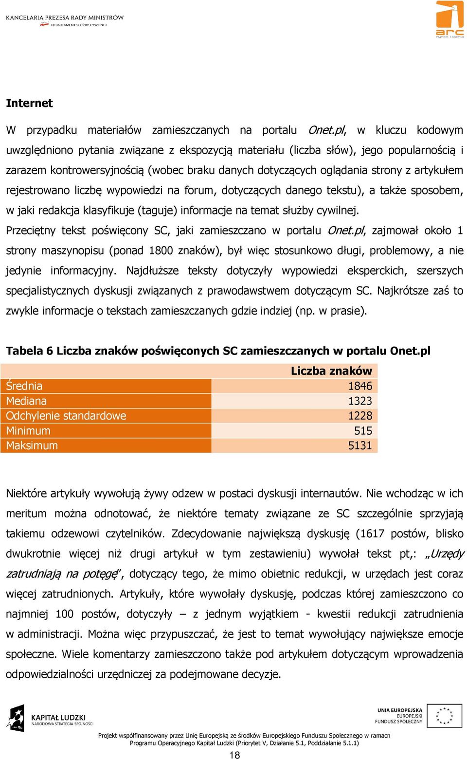 rejestrowano liczbę wypowiedzi na forum, dotyczących danego tekstu), a także sposobem, w jaki redakcja klasyfikuje (taguje) informacje na temat służby cywilnej.