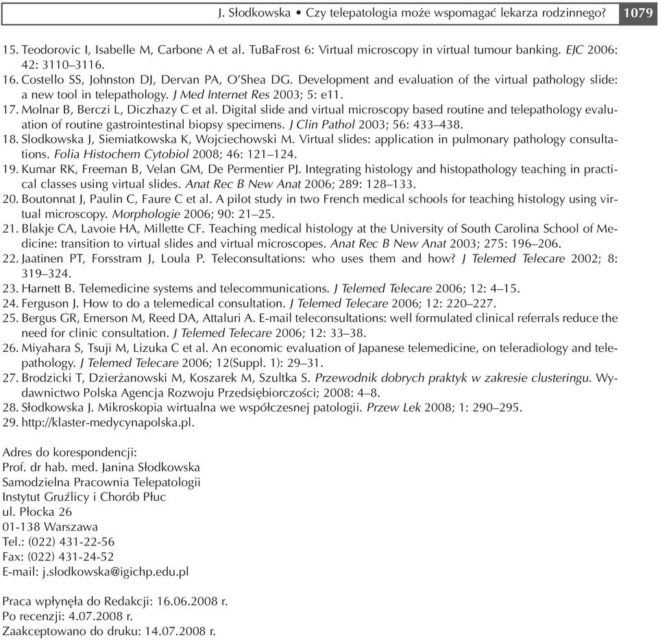 17. Molnar B, Berczi L, Diczhazy C et al. Digital slide and virtual microscopy based routine and telepathology evalu ation of routine gastrointestinal biopsy specimens.