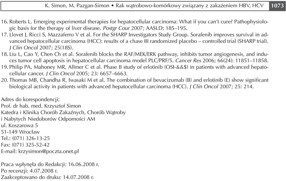 Sorafenib improves survival in ad vanced hepatocellular carcinoma (HCC): results of a chase III randomized placebo controlled trial (SHARP trial). J Clin Oncol 2007; 25(18S). 18.