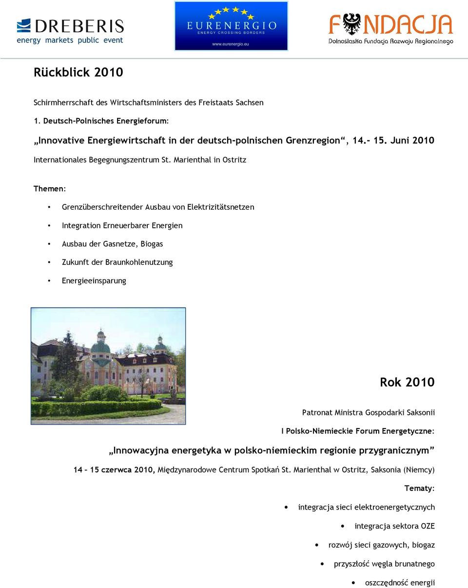 Marienthal in Ostritz Themen: Grenzüberschreitender Ausbau von Elektrizitätsnetzen Integration Erneuerbarer Energien Ausbau der Gasnetze, Biogas Zukunft der Braunkohlenutzung Energieeinsparung Rok