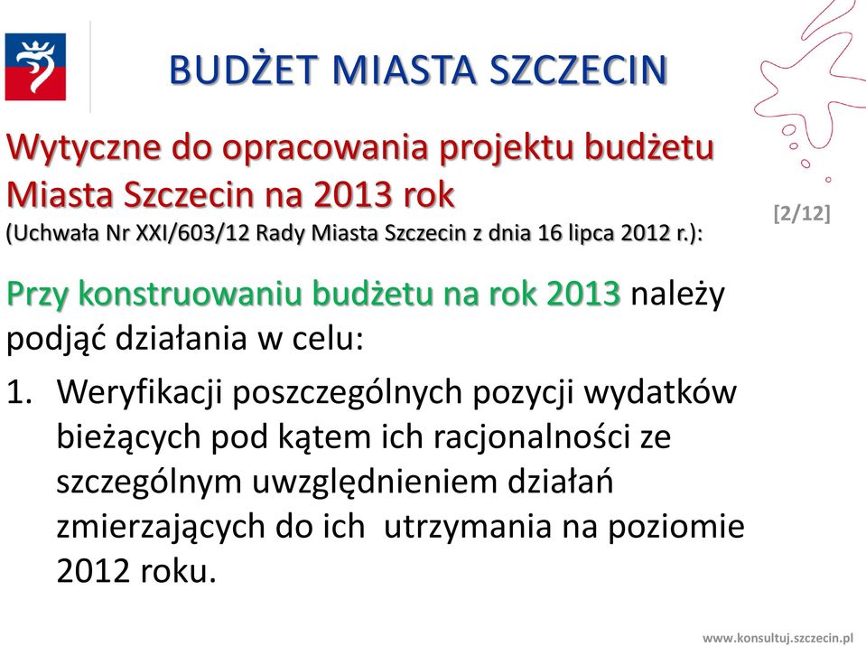 ): [2/12] Przy konstruowaniu budżetu na rok 2013 należy podjąć działania w celu: 1.