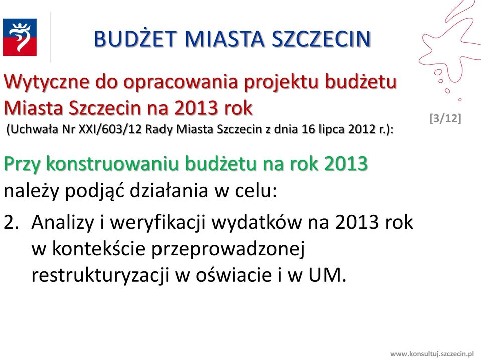 ): [3/12] Przy konstruowaniu budżetu na rok 2013 należy podjąć działania w celu: