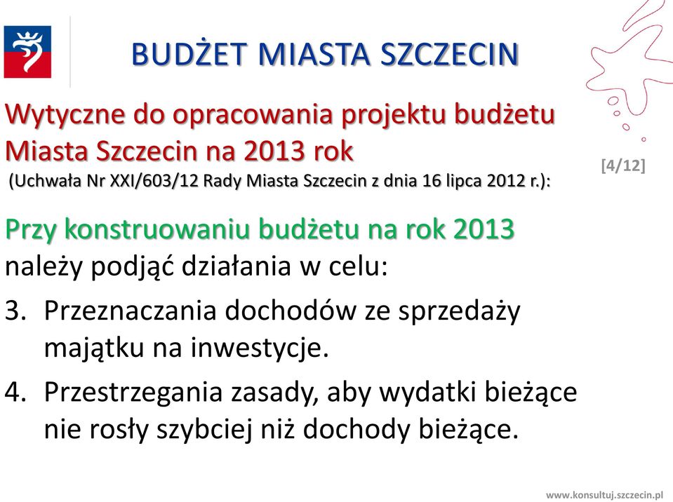 ): [4/12] Przy konstruowaniu budżetu na rok 2013 należy podjąć działania w celu: 3.