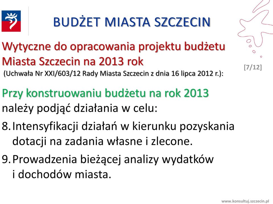 ): [7/12] Przy konstruowaniu budżetu na rok 2013 należy podjąć działania w celu: 8.