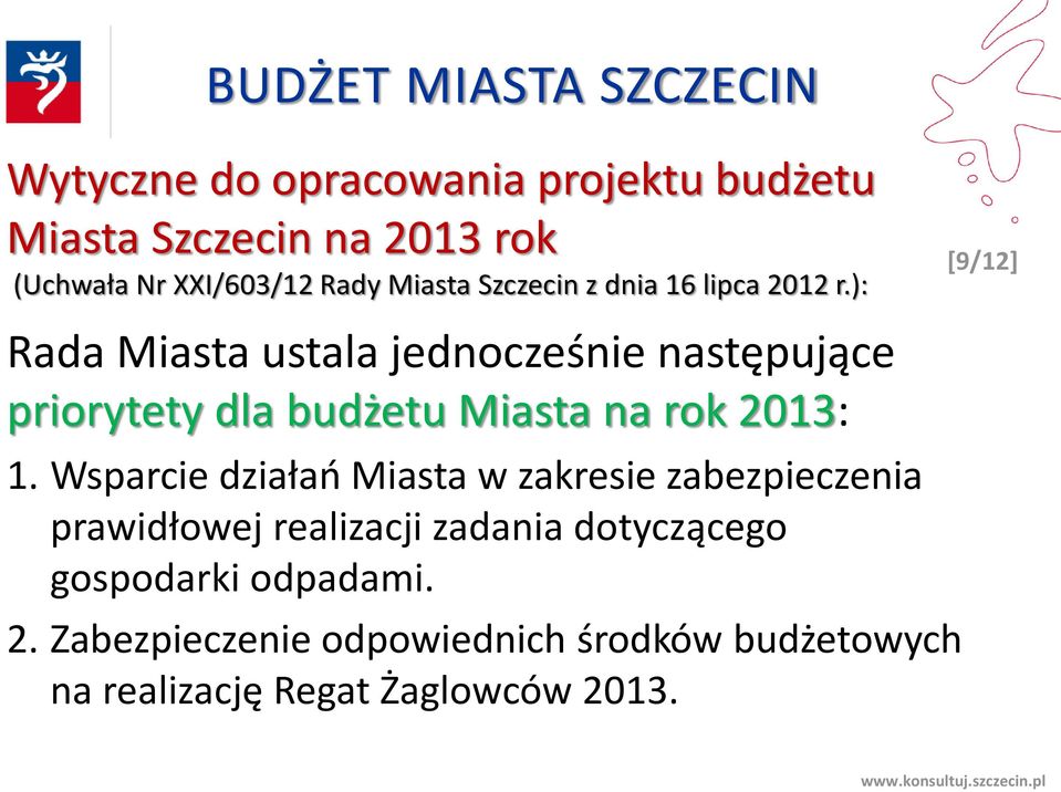 ): [9/12] Rada Miasta ustala jednocześnie następujące priorytety dla budżetu Miasta na rok 2013: 1.