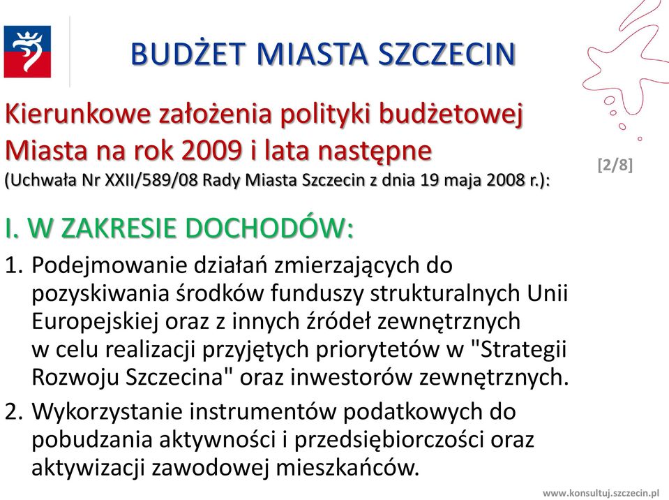 Podejmowanie działań zmierzających do pozyskiwania środków funduszy strukturalnych Unii Europejskiej oraz z innych źródeł zewnętrznych