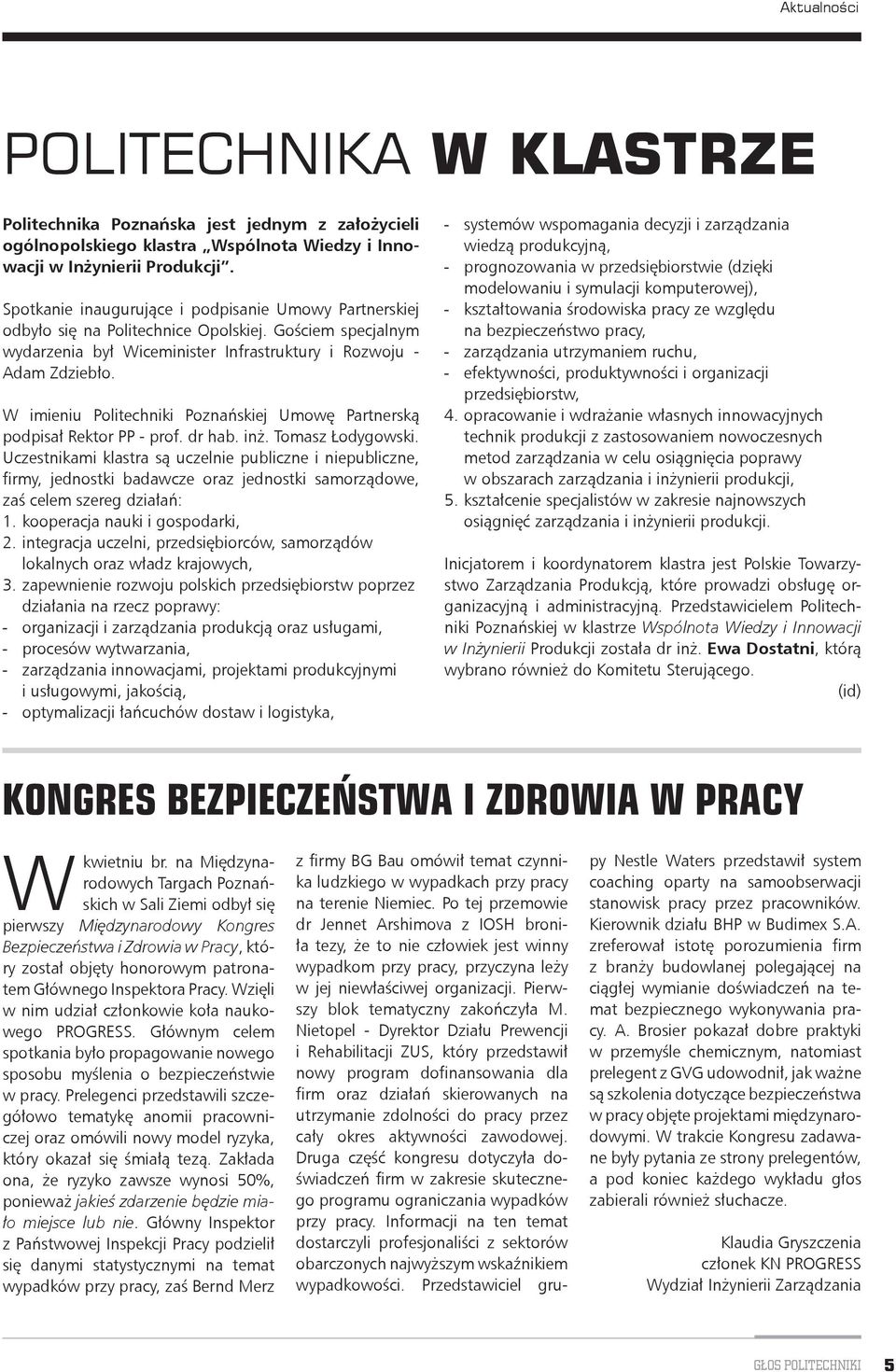 W imieniu Politechniki Poznańskiej Umowę Partnerską podpisał Rektor PP - prof. dr hab. inż. Tomasz Łodygowski.