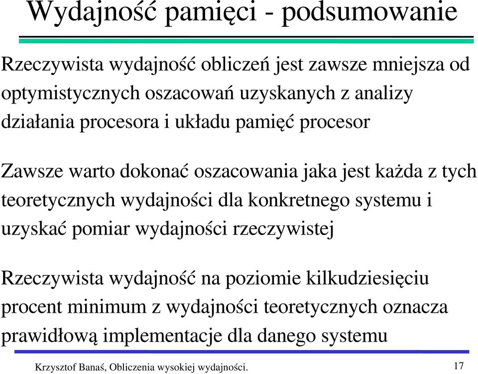 wydajności dla konkretnego systemu i uzyskać pomiar wydajności rzeczywistej Rzeczywista wydajność na poziomie kilkudziesięciu
