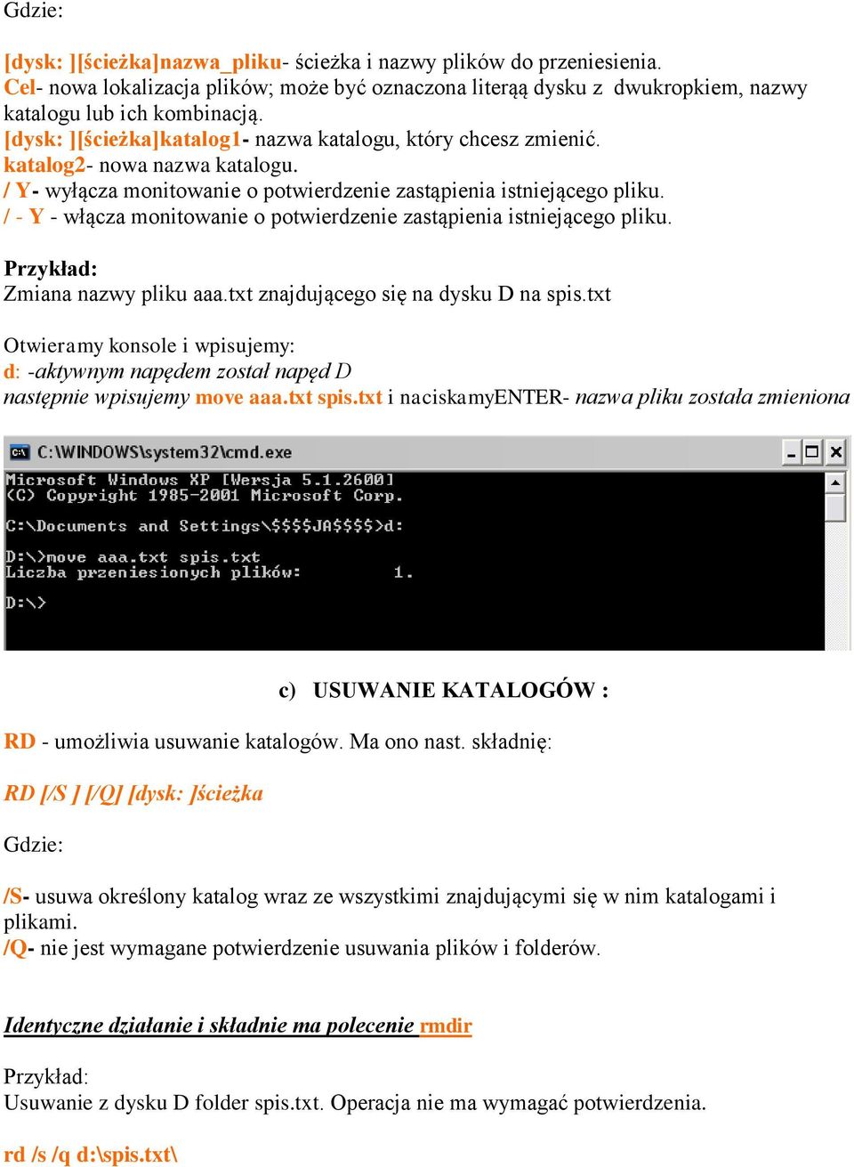 / - Y - włącza monitowanie o potwierdzenie zastąpienia istniejącego pliku. Przykład: Zmiana nazwy pliku aaa.txt znajdującego się na dysku D na spis.