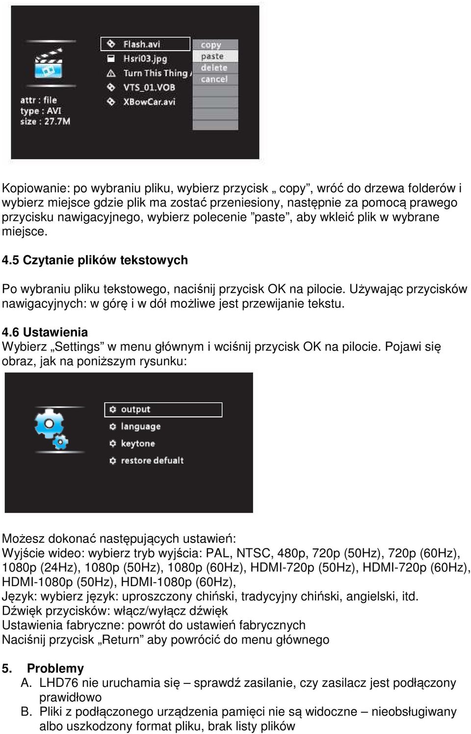 Używając przycisków nawigacyjnych: w górę i w dół możliwe jest przewijanie tekstu. 4.6 Ustawienia Wybierz Settings w menu głównym i wciśnij przycisk OK na pilocie.