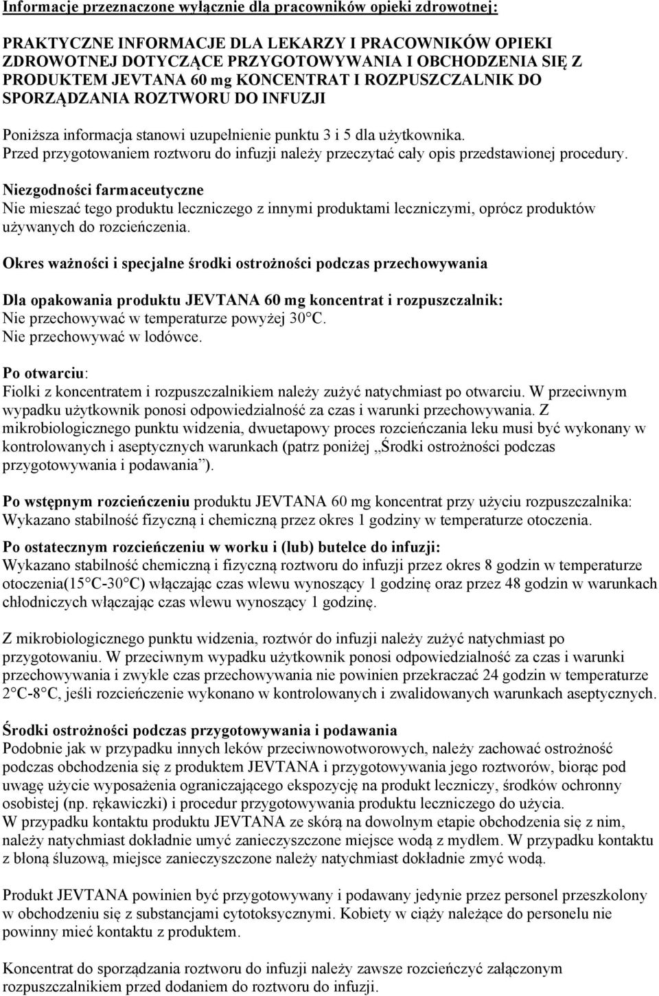 Przed przygotowaniem roztworu do infuzji należy przeczytać cały opis przedstawionej procedury.