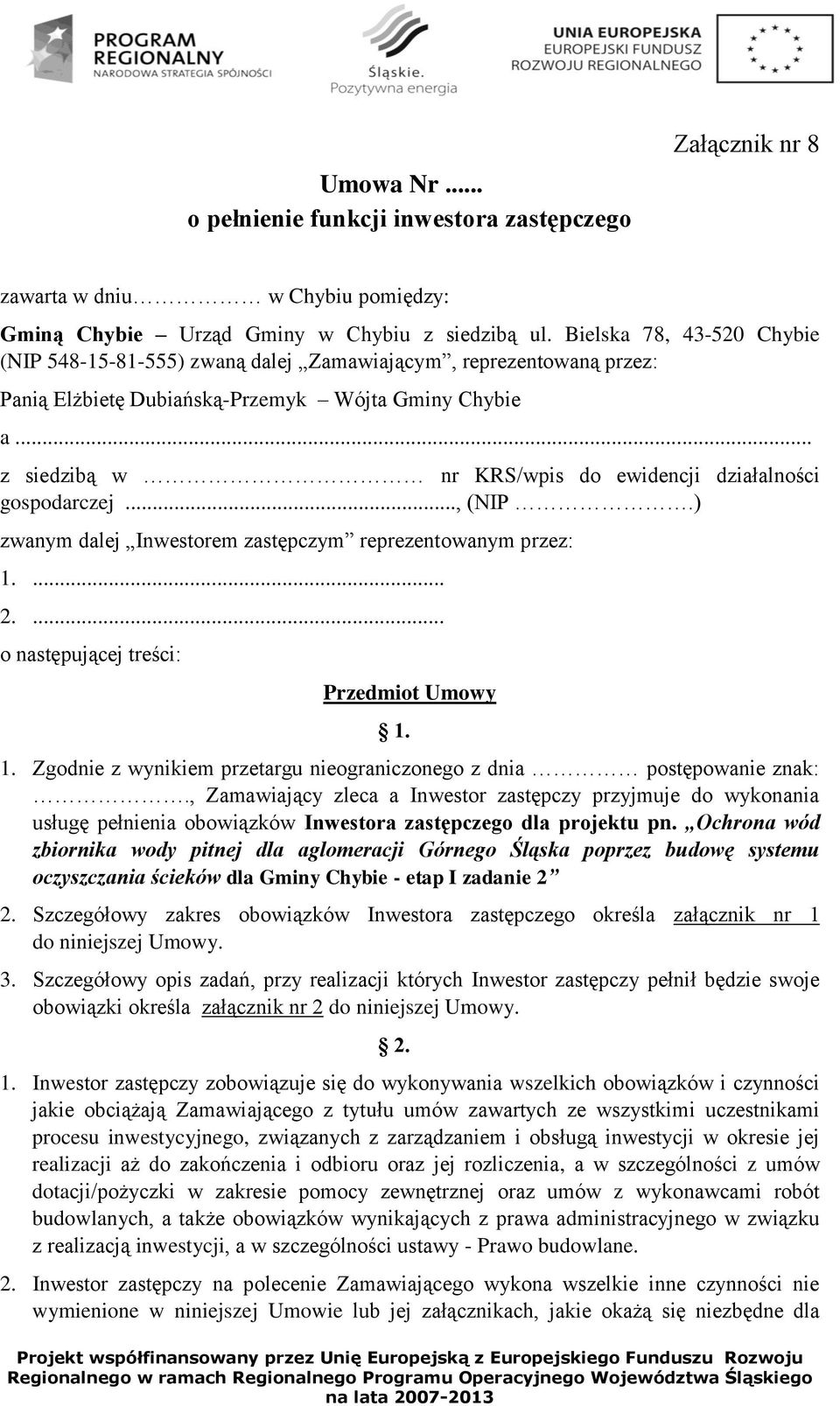 .. z siedzibą w nr KRS/wpis do ewidencji działalności gospodarczej..., (NIP.) zwanym dalej Inwestorem zastępczym reprezentowanym przez: 1.