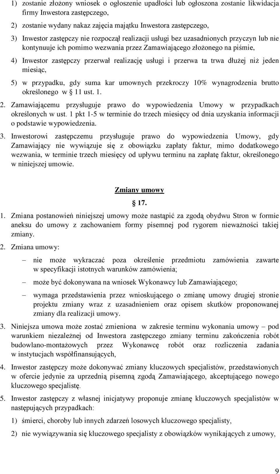 ta trwa dłużej niż jeden miesiąc, 5) w przypadku, gdy suma kar umownych przekroczy 10% wynagrodzenia brutto określonego w 11 ust. 1. 2.