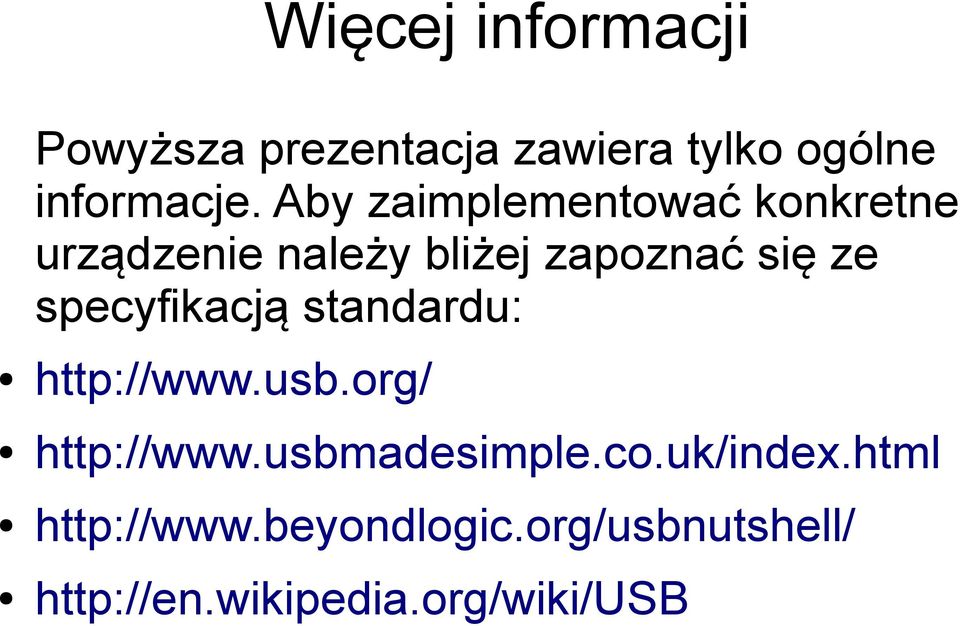 specyfikacją standardu: http://www.usb.org/ http://www.usbmadesimple.co.