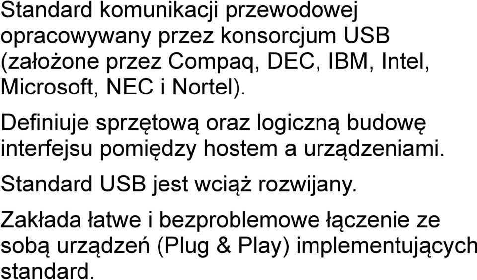 Definiuje sprzętową oraz logiczną budowę interfejsu pomiędzy hostem a urządzeniami.