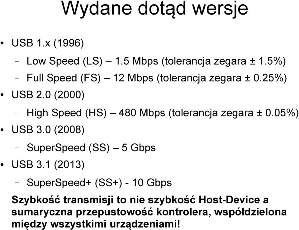 0 (2000) High Speed (HS) 480 Mbps (tolerancja zegara ± 0.05%) USB 3.