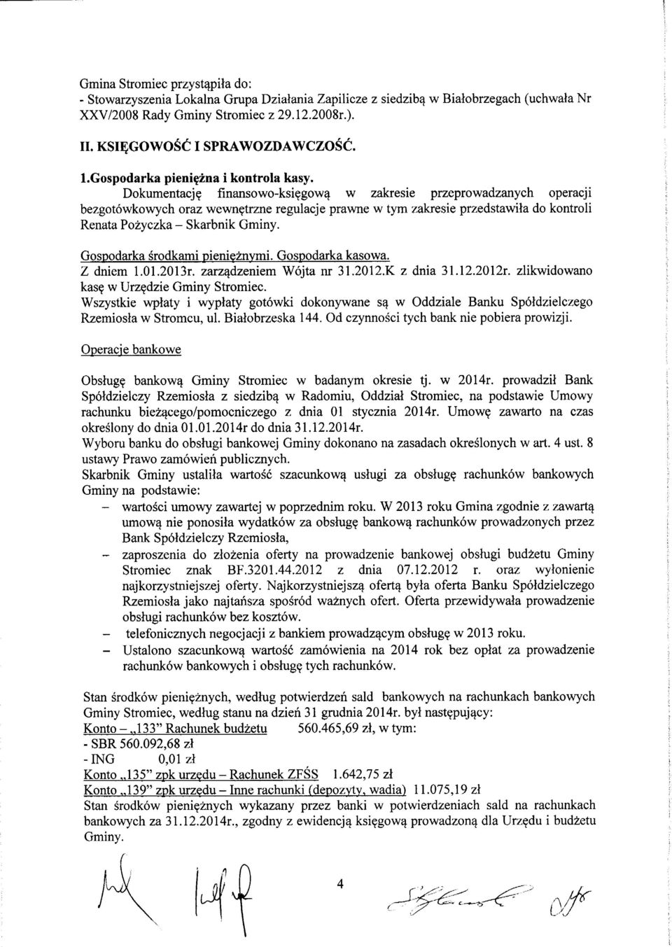 finansowo-ksi^gow^ w zakresie przeprowadzanych operacji bezgotowkowych oraz wewn^trzne regulacje prawne w tym zakresie przedstawila do kontroli Renata Pozyczka - Skarbnik Gminy.