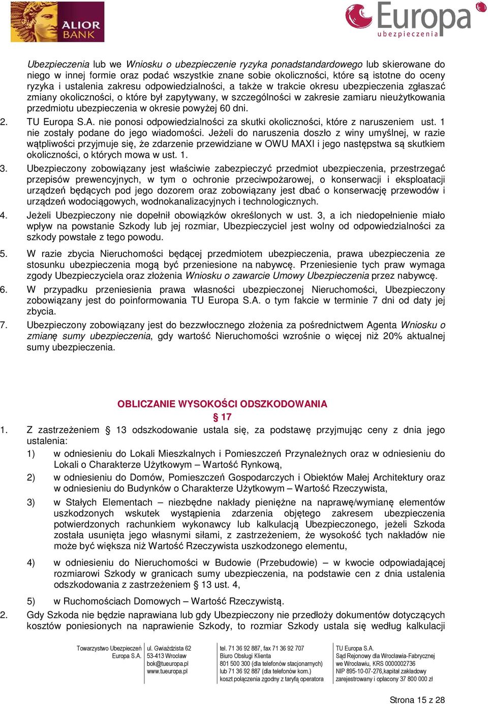 ubezpieczenia w okresie powyżej 60 dni. 2. nie ponosi odpowiedzialności za skutki okoliczności, które z naruszeniem ust. 1 nie zostały podane do jego wiadomości.