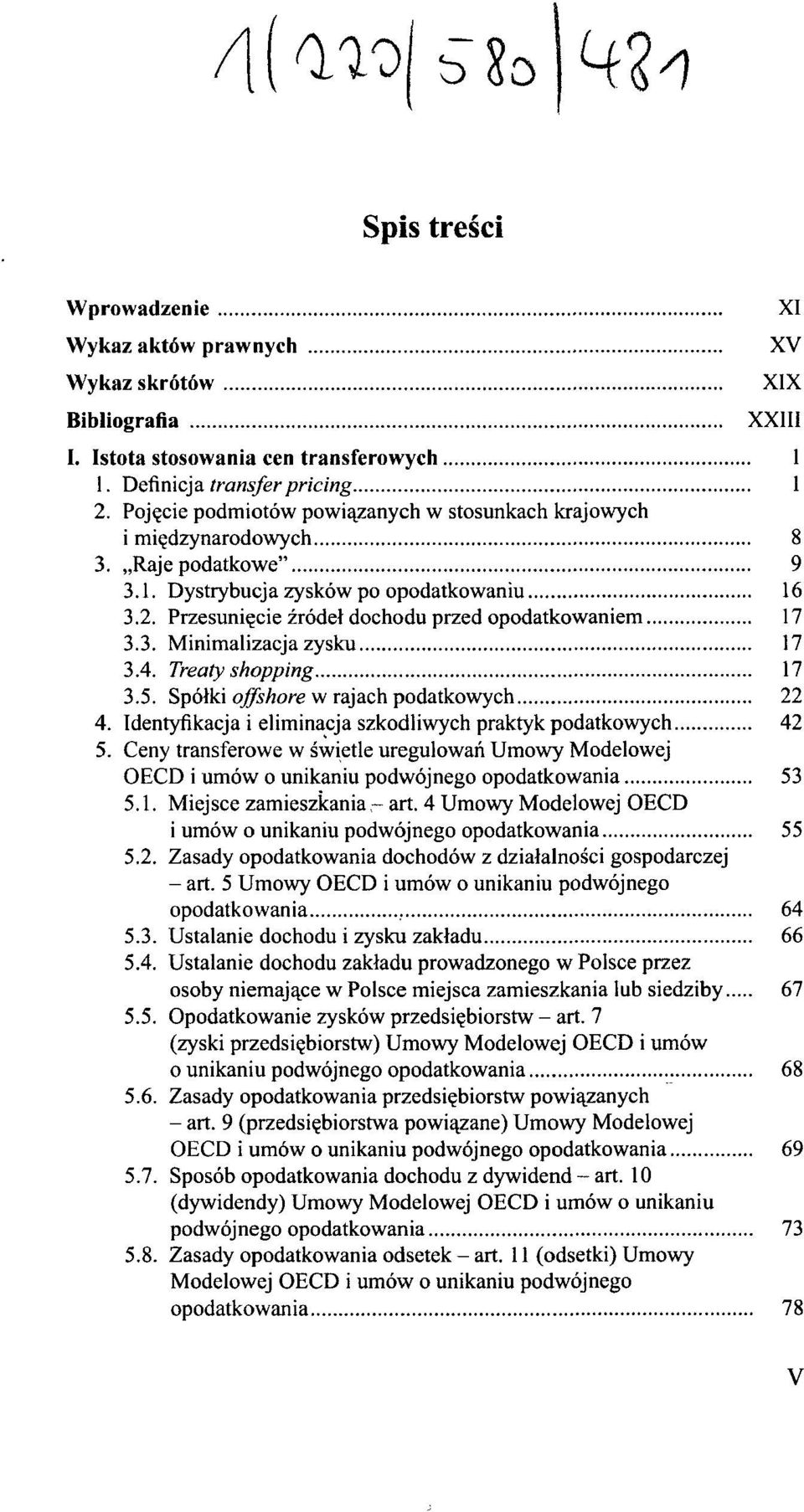 4. Treaty shopping 17 3.5. Spółki offshore w rajach podatkowych 22 4. Identyfikacja i eliminacja szkodliwych praktyk podatkowych 42 5.