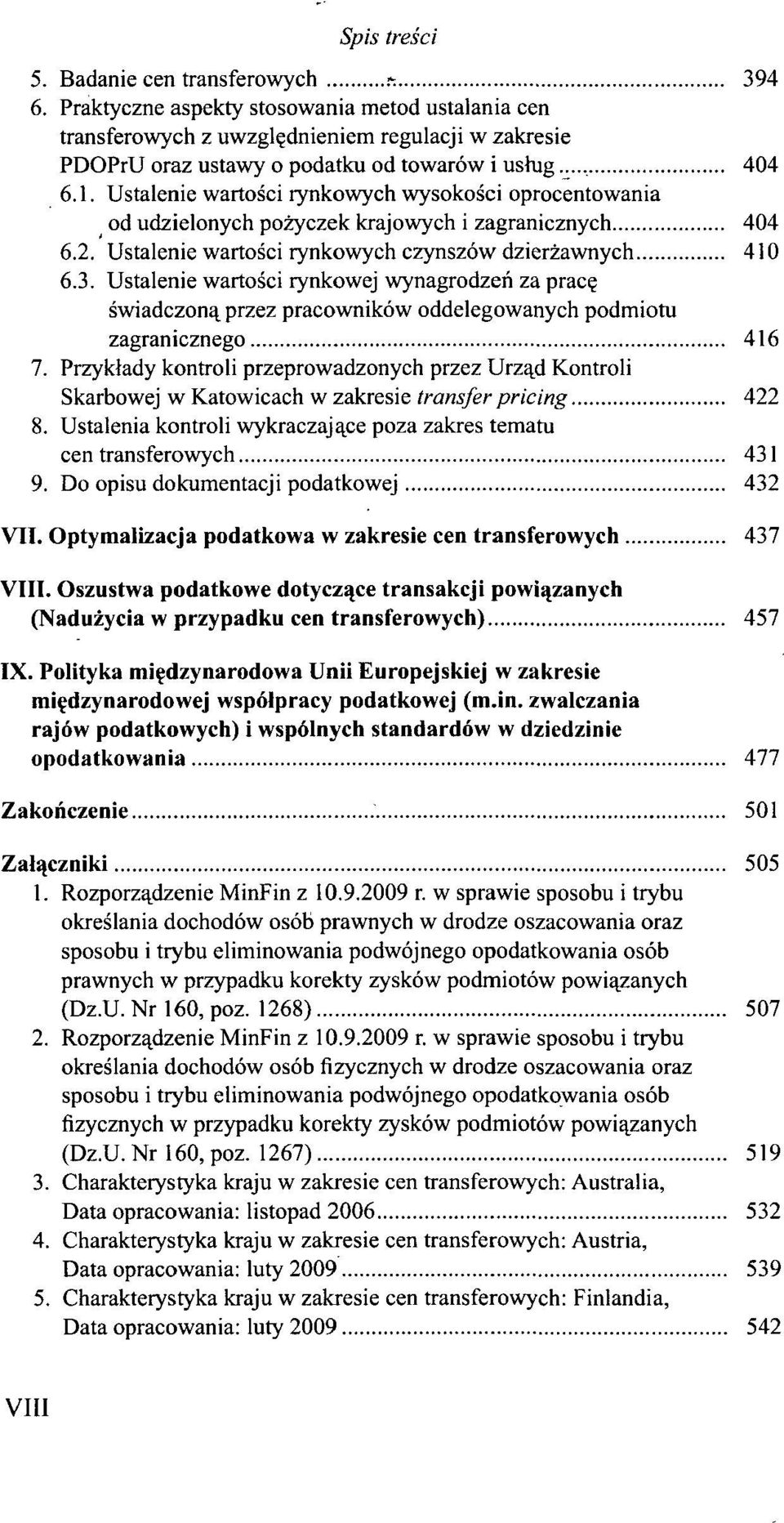 Ustalenie wartości rynkowej wynagrodzeń za pracę świadczoną przez pracowników oddelegowanych podmiotu zagranicznego 416 7.