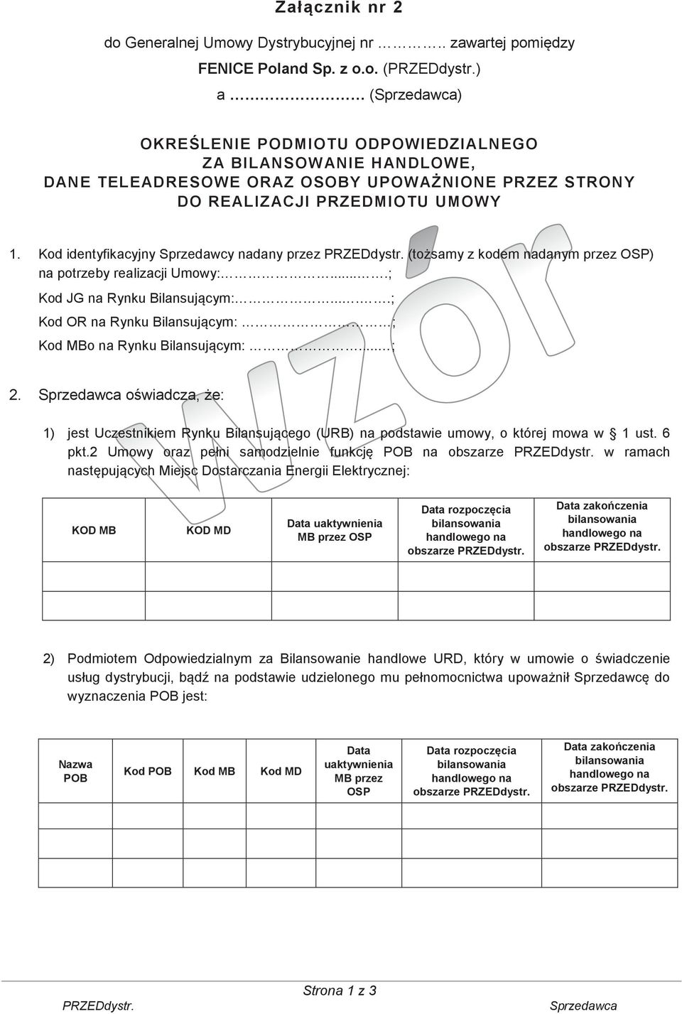 ....; Kod OR na Rynku Bilansujcym: ; Kod MBo na Rynku Bilansujcym:... ; 2. owiadcza, e: 1) jest Uczestnikiem Rynku Bilansujcego (URB) na podstawie umowy, o której mowa w 1 ust. 6 pkt.