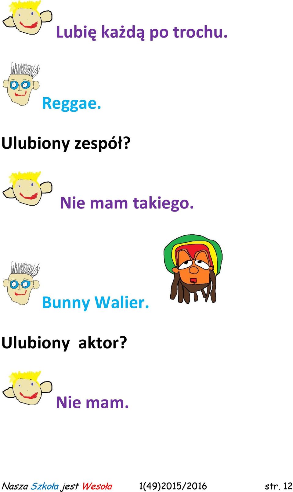 Bunny Walier. Ulubiony aktor? Nie mam.