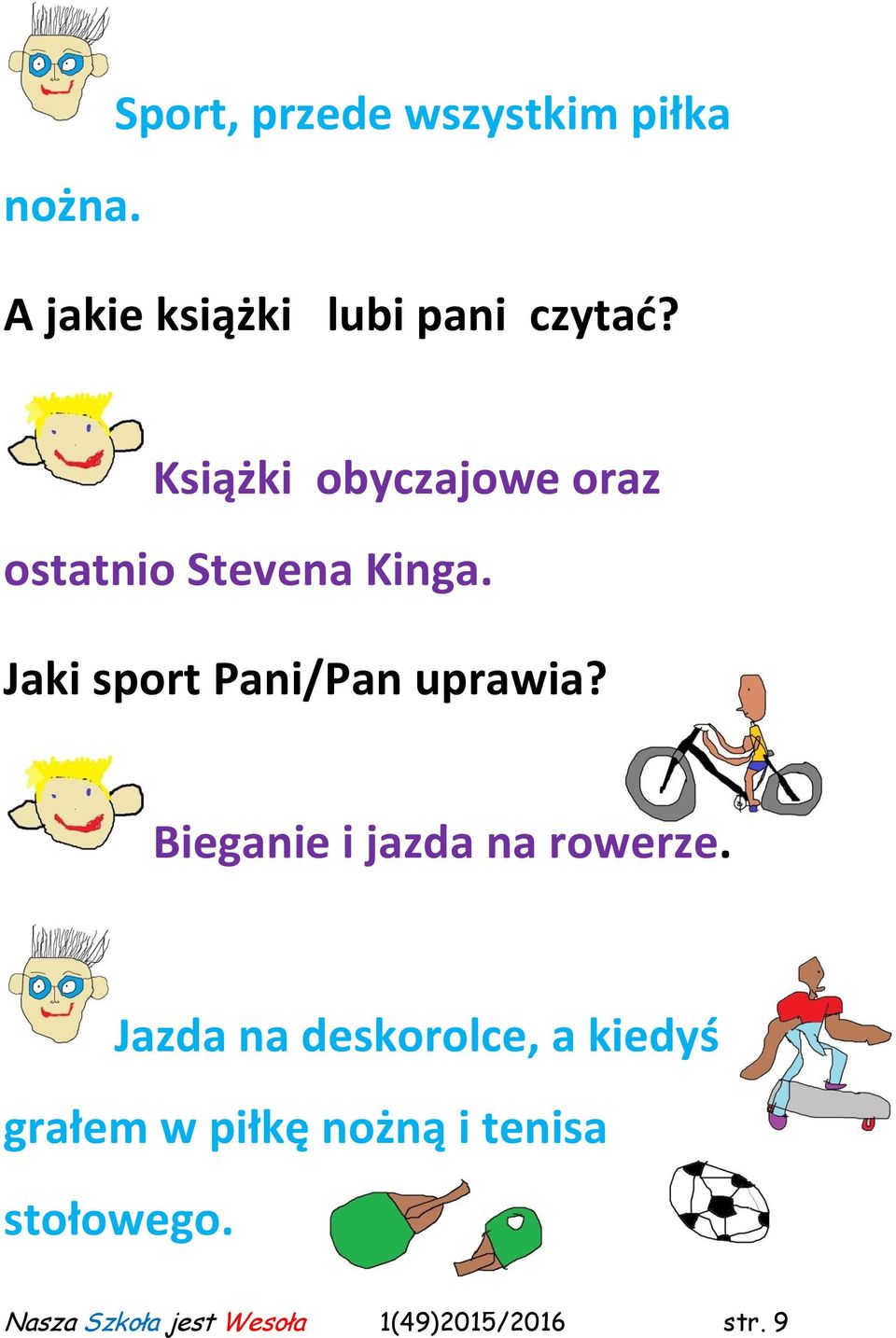 Jaki sport Pani/Pan uprawia? Bieganie i jazda na rowerze.