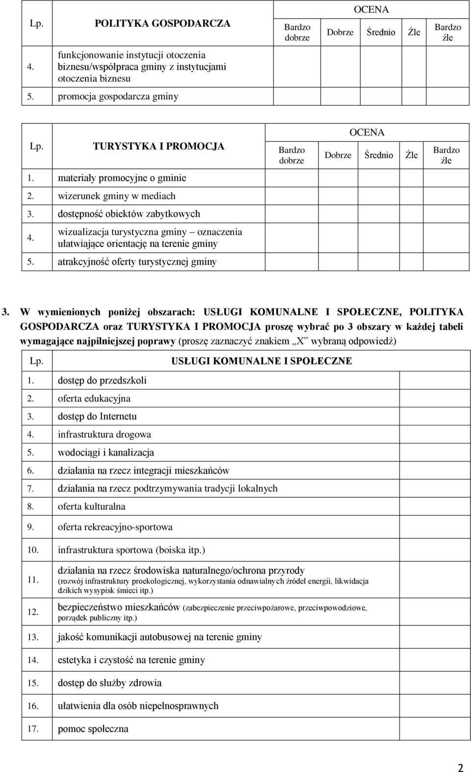 W wymienionych poniżej obszarach: USŁUGI KOMUNALNE I SPOŁECZNE, POLITYKA GOSPODARCZA oraz TURYSTYKA I PROMOCJA proszę wybrać po 3 obszary w każdej tabeli wymagające najpilniejszej poprawy (proszę