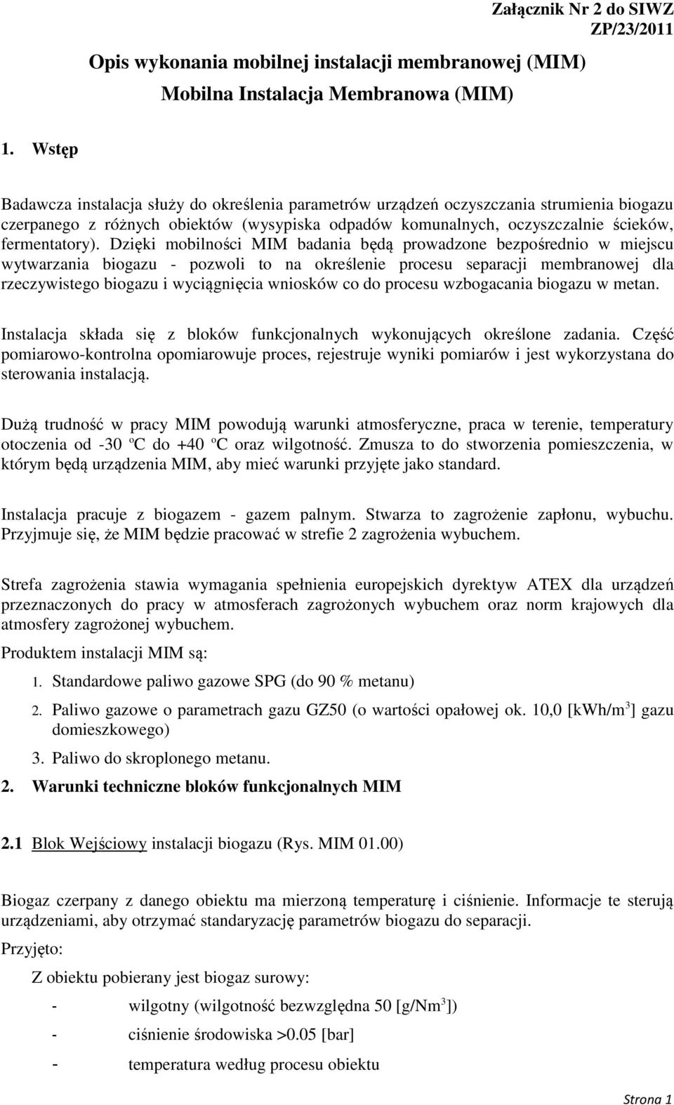 Dzięki mobilności MIM badania będą prowadzone bezpośrednio w miejscu wytwarzania biogazu - pozwoli to na określenie procesu separacji membranowej dla rzeczywistego biogazu i wyciągnięcia wniosków co