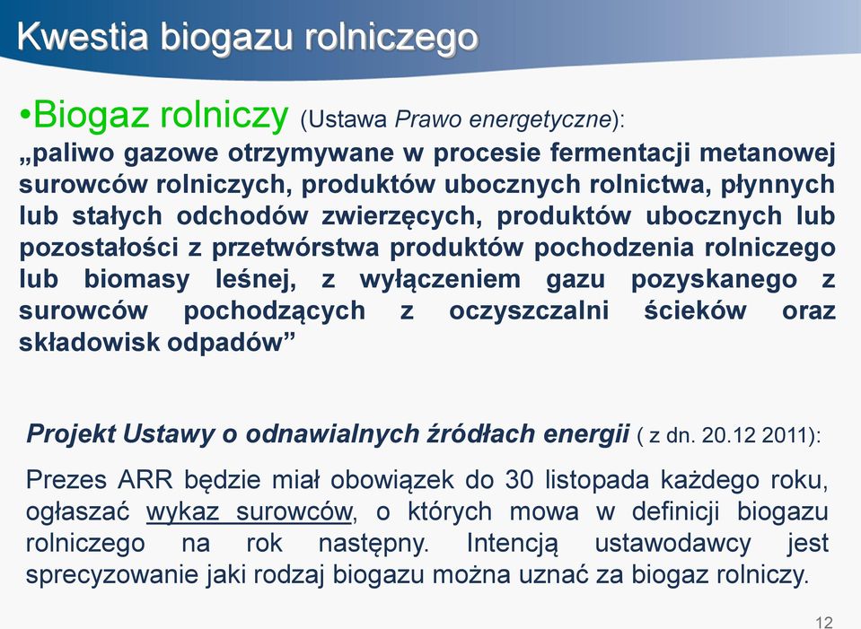 surowców pochodzących z oczyszczalni ścieków oraz składowisk odpadów Projekt Ustawy o odnawialnych źródłach energii ( z dn. 20.