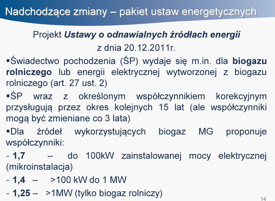 2) ŚP wraz z określonym współczynnikiem korekcyjnym przysługują przez okres kolejnych 15 lat (ale współczynniki mogą być zmieniane co 3 lata) Dla